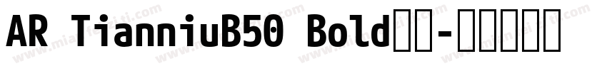 AR TianniuB50 Bold样品字体转换